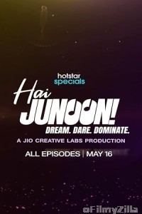 Hai Junoon Dream Dare Dominate (2025) Season 1 Hindi Web Series